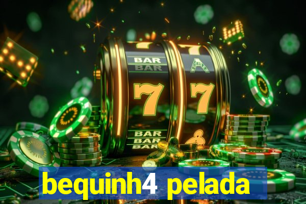 bequinh4 pelada